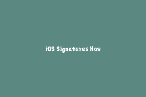 iOS Signatures How to Properly Sign Your Apple Devices